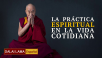 La práctica espiritual en la vida cotidiana