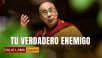 Tu verdadero enemigo